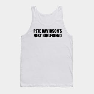 PETE DAVIDSON’S NEXT GIRLFRIEND Tank Top